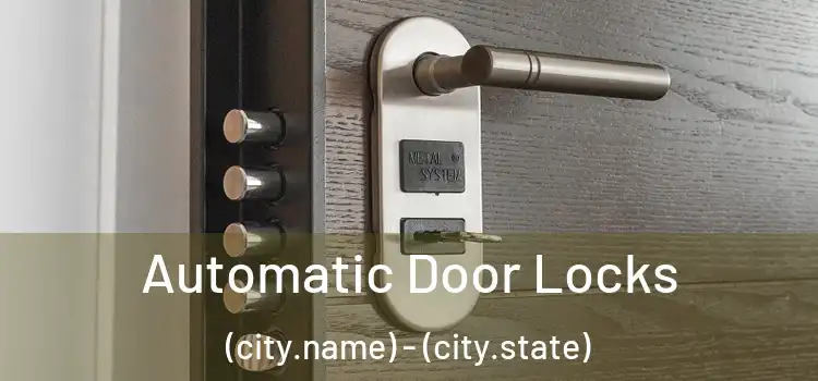  Automatic Door Locks (city.name) - (city.state)